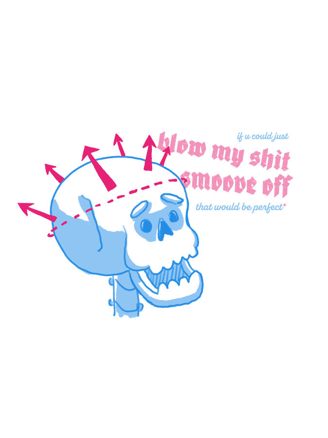 Blow my shit smoove off